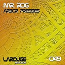 Mr Rog - Arbor Presses Original Mix