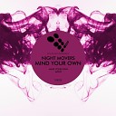 Night Movers - Mind Your Own Original Mix