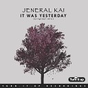 Jeneral Kai - It Was Yesterday Original Mix