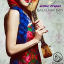 Arthur Project - Balalaika Boy Original Mix