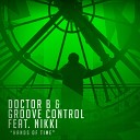 Doctor B Groove Control feat Nikki - Hands Of Time Jay Flynn Radio Edit