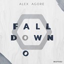 Alex Agore - Fall Down Original Mix
