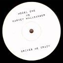 Model One Harvey Wallbanger - Drives Me Crazy Original Mix