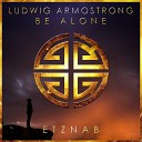 Ludwig Armstrong - Be Alone Frank Latanika Remix