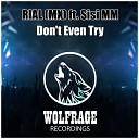 RIAL MX feat Sisi MM - Don t Even Try Original Mix