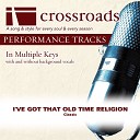 Crossroads Performance Tracks - I ve Got That Old Time Religion Performance Track without Background Vocals in…
