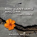Paolo Belli feat Fabio Santini Tiziana Quadrelli Samantha Poletti Yoel Arencibia Guerra Sara… - Noi cantiamo ancora