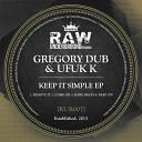 Gregory Dub Ufuk K - Keep On Original Mix