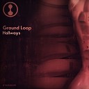 Ground Loop - Hallways Original Mix