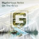 Mysterious Noise - On The Edge Original Mix