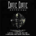 Erotic Exotic - I Can Give You What You Need