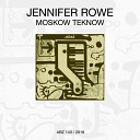 Jennifer Rowe - Moskow Teknow Original Mix