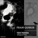 Fran Quiros - Tide Trends Original Mix