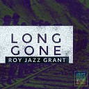 Roy Jazz Grant - Long Gone Club Mix