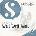 J Caprice - Well Well Well Original Mix
