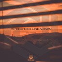 Operator Unknown - Let Go Original Mix