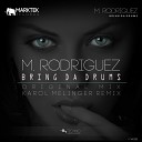 M Rodriguez - Bring Da Drums Karol Melinger Remix