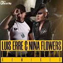 Luis Erre feat Nina Flowers - La Del Cuerpo Jose Spinnin Cortes La Prepago Vox…