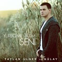 Taylan lger feat G lay - Y re ime Ektim Seni