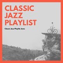 Classic Jazz Playlist - Relaxing Chill Playlist Jazz