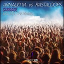 Arnaud M Rastaloops - Carnage Original Mix