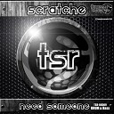 Scratche - Need Someone Original Mix