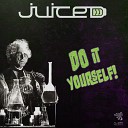 Juiced - Do It Yourself Original Mix