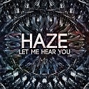 Haze - Let Me Hear You Original Mix