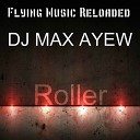 DJ MAX AYEW - Roller Original Mix