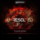 Unresolved - Gangsta Original Mix