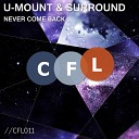 U Mount Surround - Never Come Back Original Mix