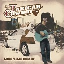 Taxicab Cowboy - I ve Been Workin On It