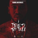 Young Greatness - Ever Feel Like