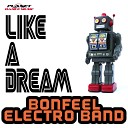 Bonfeel Electro Band - Like A Dream Original Mix