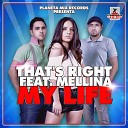 That s Right feat Mellina - My Life Stephan F Remix