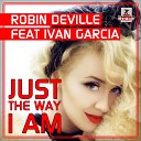 Robin Deville feat Ivan Garcia - Just The Way I Am