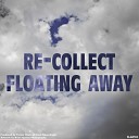 Re Collect - Floating Away Original Mix