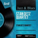 Stan Getz Quartet - You Stepped out of a Dream