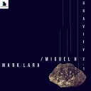 Mark Lara Miguel H - Gravity 2 1 DJ Zenix Remix