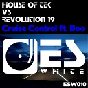House Of Tek Revolution 19 feat Boo - Cruise Control Original Mix