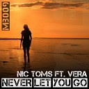 Nic Toms feat. Vera - Never Let You Go (LoveForce Remix)