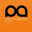 Tay n Tai - Dance The Night Away Original Mix