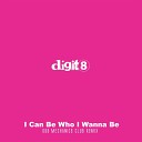 Digit8 - I Can Be Who I Wanna Be Dub Mechanics Club…