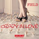 Field - Crazy In Love Original Mix
