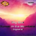 Sky Blue - Sunset In The Mountains Original Mix