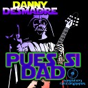 Danny Desmadre - Pues Si Dad Original Mix
