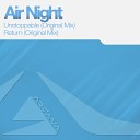 Air Night - Unstoppable Original Mix