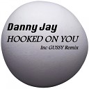 Danny Jay - Hooked On You Original Mix