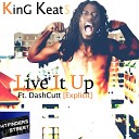 KinG Keat feat DashCutt - Live It Up Radio Edit