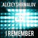 Alexey Shirmalov - I Remember Original Mix